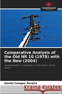 Comparative Analysis of the Old NR 10 (1978) with the New (2004) Campos Pereira, Daniel 9786209045189 Our Knowledge Publishing - książka