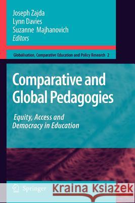 Comparative and Global Pedagogies: Equity, Access and Democracy in Education Zajda, Joseph 9789048178513 Springer - książka