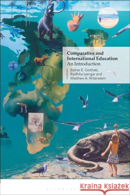 Comparative and International Education: An Introduction Matthew A. (University of New Mexico, USA) Witenstein 9781350415546 Bloomsbury Academic - książka
