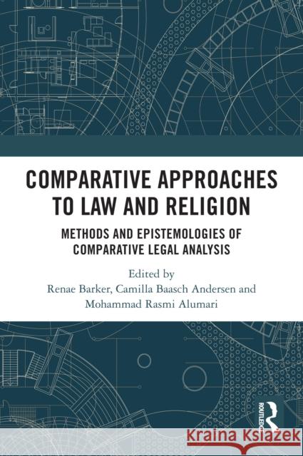 Comparative Approaches to Law and Religion: Methods and Epistemologies of Comparative Legal Analysis Renae Barker Camilla Baasc Mohammad Rasm 9781032478883 Routledge - książka