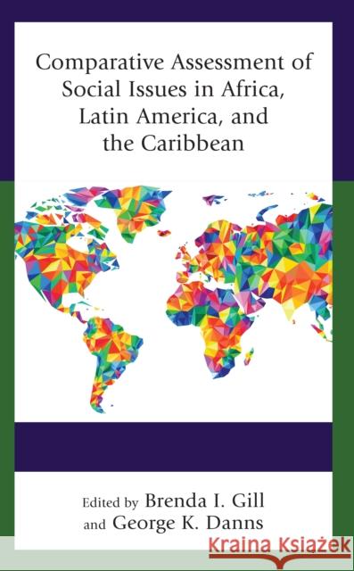 Comparative Assessment of Social Issues in Africa, Latin America, and the Caribbean Brenda I. Gill George K. Danns Ivon Alcime 9781793642493 Lexington Books - książka