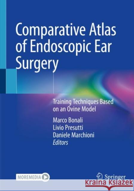 Comparative Atlas of Endoscopic Ear Surgery: Training Techniques Based on an Ovine Model Bonali, Marco 9783030470074 Springer International Publishing - książka