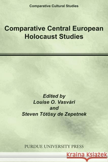 Comparative Central European Holocaust Studies Louise O. Vasvari 9781557535269 Purdue University Press - książka