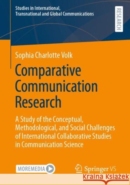 Comparative Communication Research: A Study of the Conceptual, Methodological, and Social Challenges of International Collaborative Studies in Communi Sophia Charlotte Volk 9783658362270 Springer vs - książka