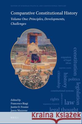 Comparative Constitutional History: Volume One: Principles, Developments, Challenges Francesco Biagi, Justin O. Frosini, Jason Mazzone 9789004392113 Brill - książka