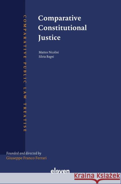 Comparative Constitutional Justice Matteo Nicolini Silvia Bagni 9789462362239 Eleven International Publishing - książka