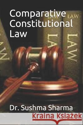 Comparative Constitutional Law Dr Sushma Sharma 9798700501736 Independently Published - książka