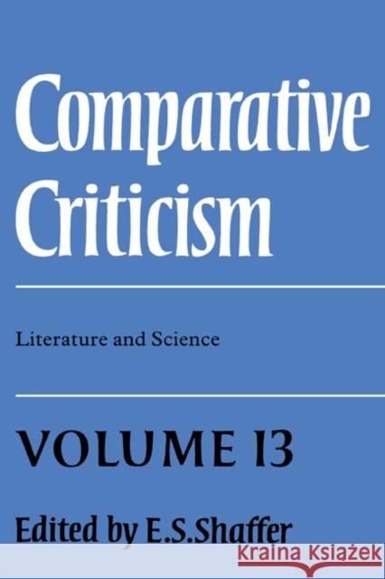 Comparative Criticism: Volume 13, Literature and Science Shaffer                                  E. S. Shaffer 9780521411165 Cambridge University Press - książka