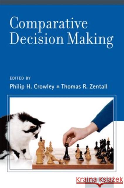 Comparative Decision Making Crowley, Philip H. 9780199856800 Oxford University Press, USA - książka