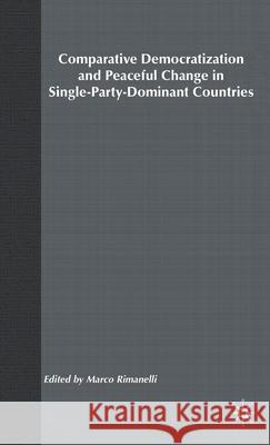 Comparative Democratization and Peaceful Change in Single-Party-Dominant Countri Marco Rimanelli 9780312165956 Palgrave MacMillan - książka