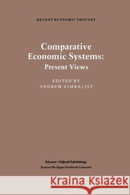 Comparative Economic Systems: An Assessment of Knowledge, Theory and Method Zimbalist, A. 9789401089869 Springer - książka