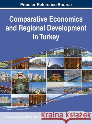 Comparative Economics and Regional Development in Turkey Bryan Christiansen M. Mustafa Erdogdu 9781466687295 Business Science Reference - książka