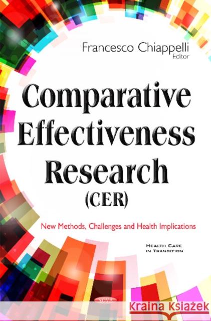 Comparative Effectiveness Research (CER): New Methods, Challenges & Health Implications Professor Francesco Chiappelli 9781634843157 Nova Science Publishers Inc - książka