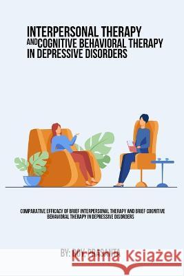 Comparative efficacy of brief interpersonal therapy and brief cognitive behavioral therapy in depressive disorders Prasanta 9782253288992 Rachnayt2 - książka