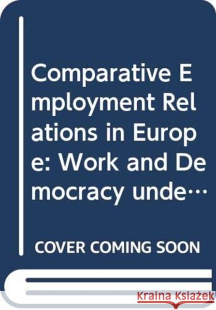 Comparative Employment Relations in Europe: Work and Democracy under International Pressure Guglielmo (University of Warwick, UK) Meardi 9780415637909 Routledge - książka