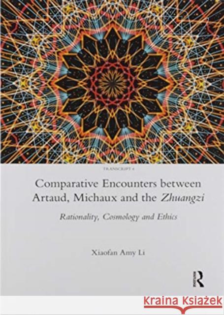 Comparative Encounters Between Artaud, Michaux and the Zhuangzi: Rationality, Cosmology and Ethics Xiaofan Amy Li 9780367605209 Routledge - książka