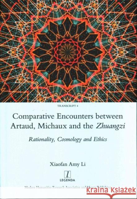 Comparative Encounters Between Artaud, Michaux and the Zhuangzi: Rationality, Cosmology and Ethics Xiaofan Amy Li 9781909662674 Oxbow Books - książka