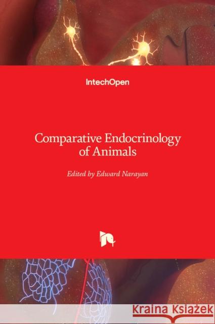Comparative Endocrinology of Animals Edward J. Narayan 9781838803964 Intechopen - książka