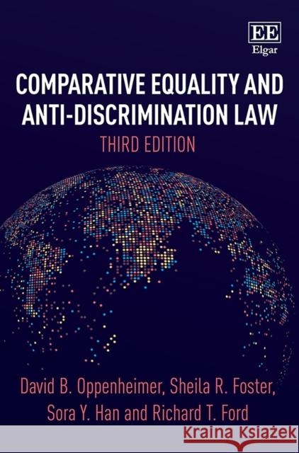 Comparative Equality and Anti-Discrimination Law, Third Edition David B. Oppenheimer Sheila R. Foster Sora Y. Han 9781788979207 Edward Elgar Publishing Ltd - książka