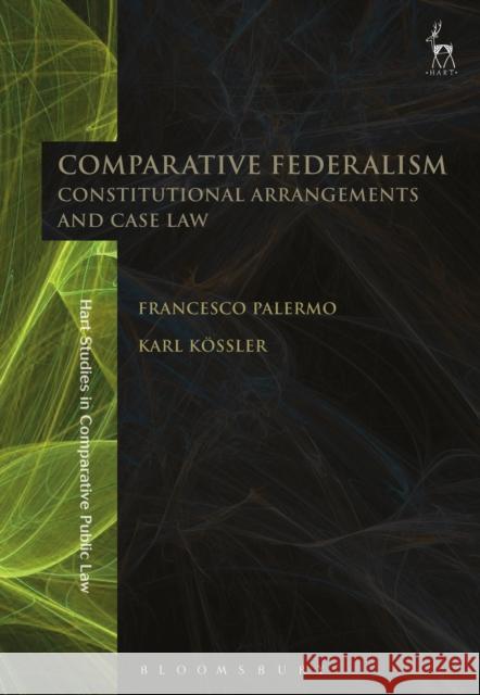 Comparative Federalism: Constitutional Arrangements and Case Law Francesco Palermo Karl Koessler 9781509901494 Hart Publishing - książka