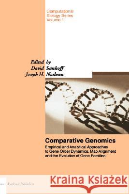 Comparative Genomics: Empirical and Analytical Approaches to Gene Order Dynamics, Map Alignment and the Evolution of Gene Families Sankoff, D. 9780792365839 Kluwer Academic Publishers - książka