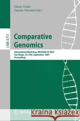 Comparative Genomics: Recomb 2007, International Workshop, Recomb-CG 2007, San Diego, Ca, Usa, September 16-18, 2007, Proceedings Tesler, Glenn 9783540749592 SPRINGER-VERLAG BERLIN AND HEIDELBERG GMBH &  - książka