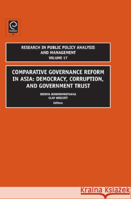 Comparative Governance Reform in Asia: Democracy, Corruption, and Government Trust Clay Wescott, Bidhya Bowornwathana 9781846639968 Emerald Publishing Limited - książka