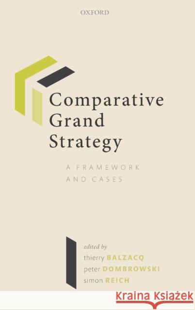 Comparative Grand Strategy: A Framework and Cases Thierry Balzacq Peter Dombrowski Simon Reich 9780198840848 Oxford University Press, USA - książka