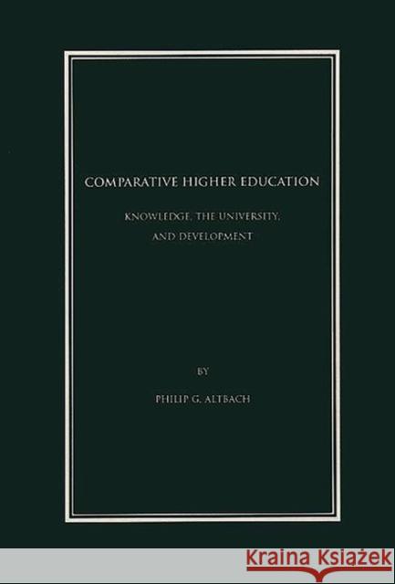 Comparative Higher Education: Knowledge, the University, and Development Altbach, Philip G. 9781567503807  - książka