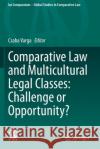 Comparative Law and Multicultural Legal Classes: Challenge or Opportunity? Csaba Varga 9783030469009 Springer