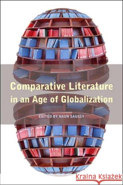 Comparative Literature in an Age of Globalization Haun Saussy 9780801883804 Johns Hopkins University Press - książka