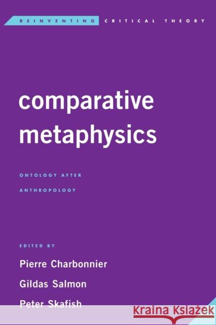 Comparative Metaphysics: Ontology After Anthropology Pierre Charbonnier Gildas Salmon Peter Skafish 9781783488582 Rowman & Littlefield International - książka