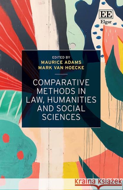 Comparative Methods in Law, Humanities and Social Sciences Maurice Adams, Mark Van Hoecke 9781802201451 Edward Elgar Publishing Ltd - książka