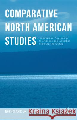 Comparative North American Studies: Transnational Approaches to American and Canadian Literature and Culture Nischik, Reingard M. 9781137564221 Palgrave MacMillan - książka