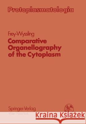 Comparative Organellography of the Cytoplasm Albert Frey-Wyssling 9783709156148 Springer - książka