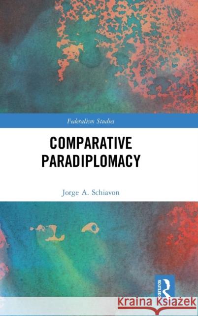 Comparative Paradiplomacy Jorge A. Schiavon 9781138540866 Routledge - książka