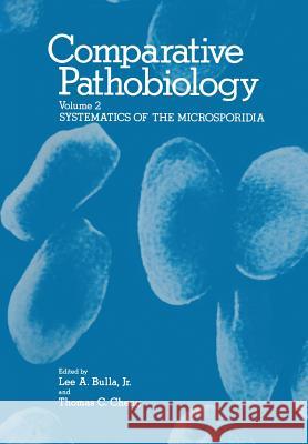 Comparative Pathobiology: Volume 2 Systematics of the Microsporidia Sprague, Victor 9781461342076 Springer - książka