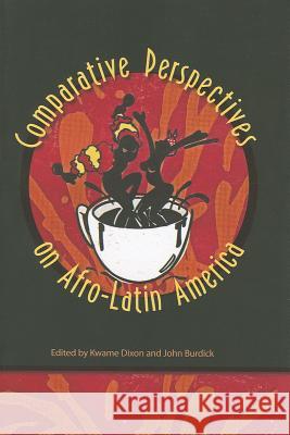 Comparative Perspectives on Afro-Latin America Kwame Dixon John Burdick 9780813049625 University Press of Florida - książka