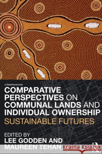 Comparative Perspectives on Communal Lands and Individual Ownership: Sustainable Futures Godden, Lee 9780415697811 Routledge Cavendish - książka