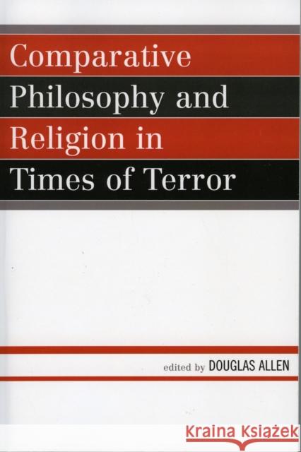 Comparative Philosophy and Religion in Times of Terror Douglas Allen 9780739109960 Lexington Books - książka