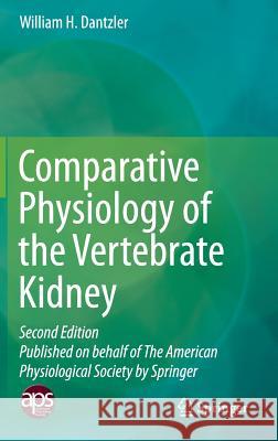 Comparative Physiology of the Vertebrate Kidney William H. Dantzler 9781493937325 Springer - książka