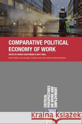 Comparative Political Economy of Work Marco Hauptmeier 9781137322272 Palgrave Macmillan Higher Ed - książka