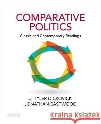 Comparative Politics: Classic and Contemporary Readings Tyler Dickovick Jonathan Eastwood 9780199730957 Oxford University Press, USA - książka