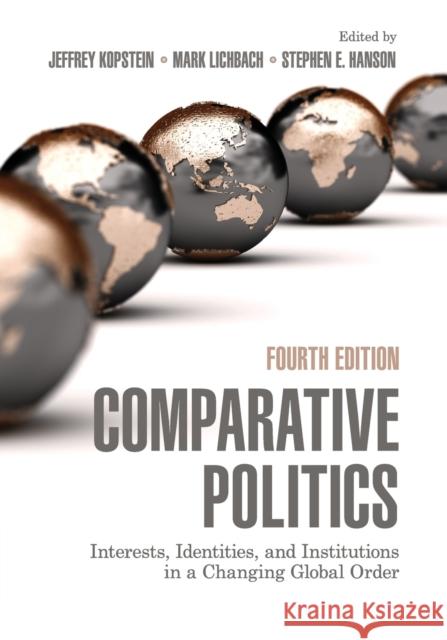 Comparative Politics: Interests, Identities, and Institutions in a Changing Global Order Kopstein, Jeffrey 9780521135740 CAMBRIDGE UNIVERSITY PRESS - książka