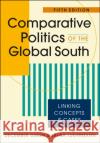 Comparative Politics of the Global South: Linking Concepts & Cases Laura Luehrmann 9781955055550 Lynne Rienner Publishers