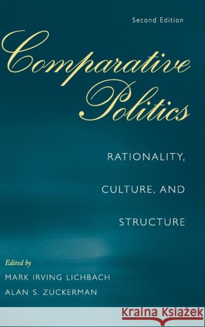 Comparative Politics: Rationality, Culture, and Structure Mark Irving Lichbach (University of Maryland, College Park), Alan S. Zuckerman (Brown University, Rhode Island) 9780521885157 Cambridge University Press - książka