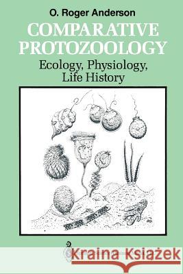 Comparative Protozoology: Ecology, Physiology, Life History Anderson, Orvil Roger 9783662113424 Springer - książka