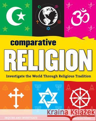 Comparative Religion: Investigate the World Through Religious Tradition Carla Mooney 9781619303058 Nomad Press (VT) - książka