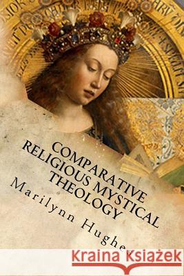 Comparative Religious Mystical Theology: Out-of-Body Travel in World Religion Marilynn Hughes 9781449928681 Createspace Independent Publishing Platform - książka