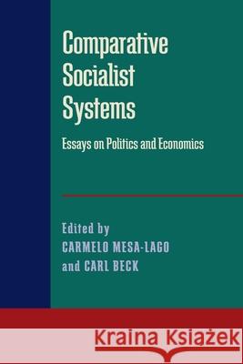 Comparative Socialist Systems: Essays on Politics and Economics Carmelo Mesa-Lago Carl Beck 9780822982517 University of Pittsburgh Press - książka